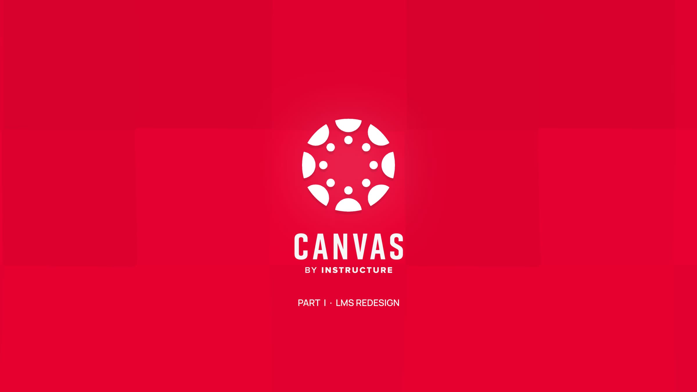 Canvas by Instructure. Part I: LMS redesign.
