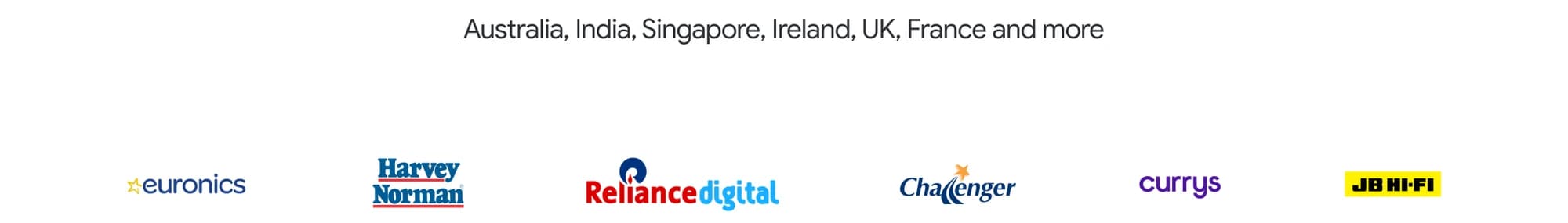 Retailers carrying the experience, including Euronics, Harvey Norman, Reliance Digital, Challenger, Currys and JB Hi-Fi